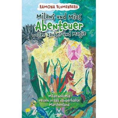 Milans und Mias Abenteuer voller Zauber und Magie, Gebundene Ausgabe von Ramona Blumenberg, Novum Verlag, 978-3-99130-069-4