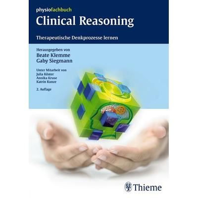 Clinical Reasoning, Taschenbuch von Katrin Kunze,Annika Kruse,Julia Köster,Gaby Siegmann,Beate Klemme, Thieme, 978-3-13-141802-9