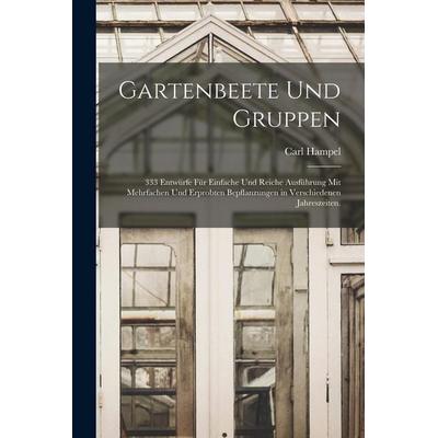 Gartenbeete und Gruppen, Taschenbuch von Carl Hampel, Legare Street Press, 978-1-01-875012-5