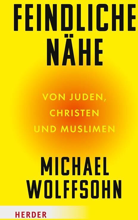 Michael Wolffsohn - Feindliche Nähe: Von Juden, Christen und Muslimen - Preis vom 09.10.2026 07:28:09 h