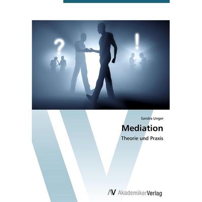 Mediation, Taschenbuch von Sandra Unger, AV Akademikerverlag, 978-3-639-78670-5