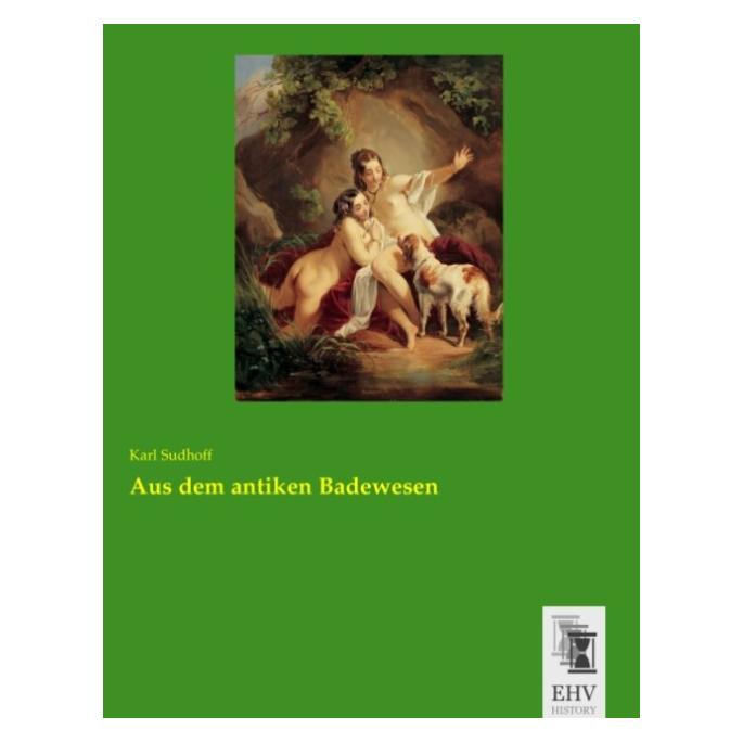 EHV-History Aus dem antiken Badewesen (Deutsch, Softcover, Karl Sudhoff) (55602752)