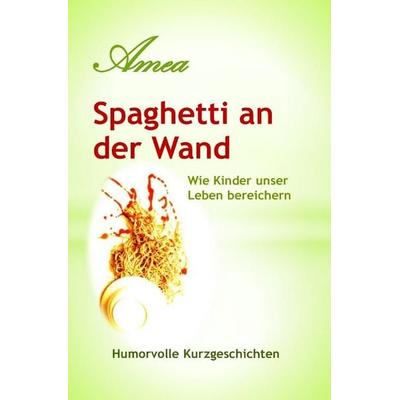 Spaghetti an der Wand, Taschenbuch von P. Amea, Epubli, 978-3-565-58065-1