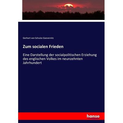 Zum socialen Frieden, Taschenbuch von Gerhart Schulze Gaevernitz, Hansebooks, 978-3-7434-3932-0