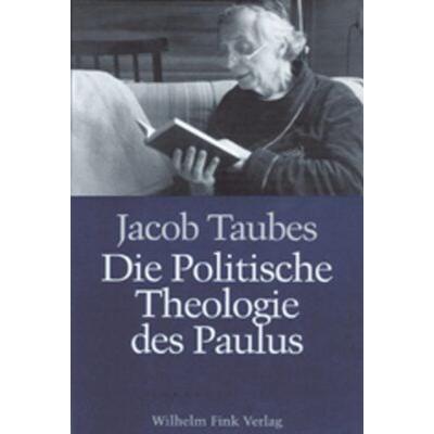 Die politische Theologie des Paulus, Taschenbuch von Jacob Taubes, Brill | Fink, 978-3-7705-2844-8