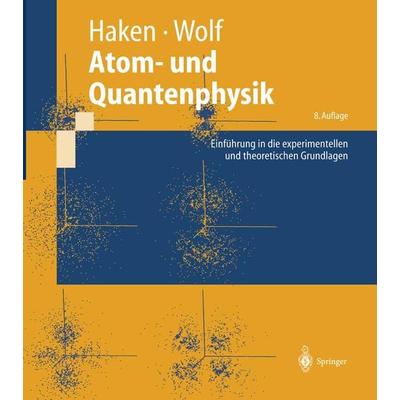 Atom- und Quantenphysik, Gebundene Ausgabe von Hermann Haken,Hans Christoph Wolf, Springer Berlin, 978-3-540-02621-1