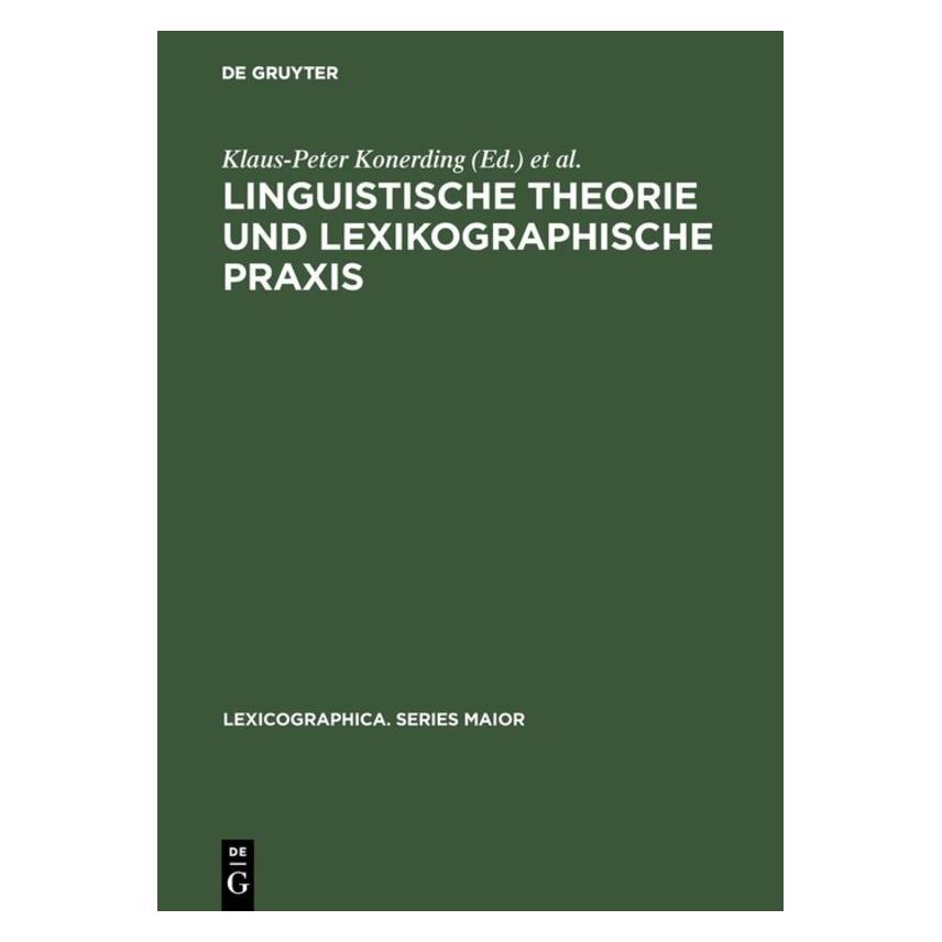De Gruyter Linguistische Theorie und lexikographische Praxis (Deutsch, Hardcover, Andrea Lehr, Klaus-Peter Konerding) (35135449)