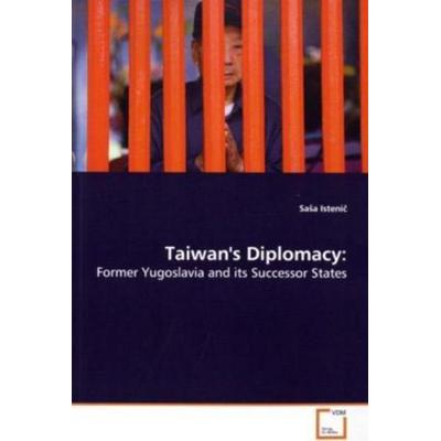 Istenic, S: Taiwan's Diplomacy:, Taschenbuch von SaSa Istenic, VDM, 978-3-639-15637-9