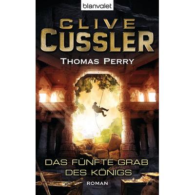 Das fünfte Grab des Königs / Fargo Adventures Band 4, Taschenbuch von Clive Cussler,Thomas Perry, Blanvalet