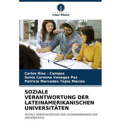 Soziale Verantwortung der Lateinamerikanischen Universitäten, Taschenbuch von Carlos Rios-Campos,Sonia Carmina Venegas Paz,Patricia Mercedes Tapia