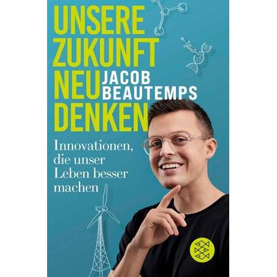 Unsere Zukunft neu denken, Taschenbuch von Jacob Beautemps, Fischer Taschenbuch Verlag, 978-3-596-71412-4