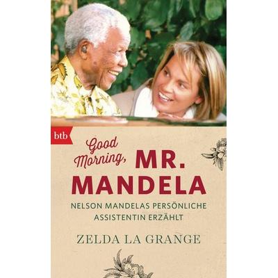 Good Morning, Mr. Mandela, Taschenbuch von Zelda la Grange, btb, 978-3-442-71475-9