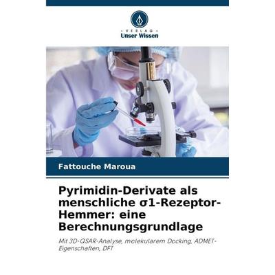 Pyrimidin-Derivate als menschliche ¿1-Rezeptor-Hemmer: eine Berechnungsgrundlage, Taschenbuch von Fattouche Maroua, Verlag Unser Wissen,