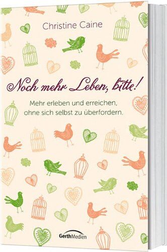 Christine Caine - Noch mehr Leben, bitte!: Mehr erleben und erreichen, ohne sich selbst zu überfordern - Preis vom 11.10.2026 03:10:56 h