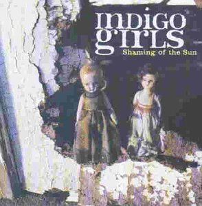 Indigo Girls - Shaming of the Sun - Preis vom 12.10.2026 11:37:12 h