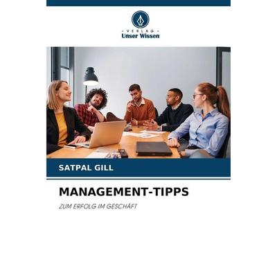 Management-Tipps, Taschenbuch von Satpal Gill, BoD - Books on Demand, 978-620-9-59348-2