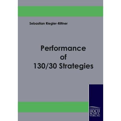 Performance of 130/30 Strategies, Taschenbuch von Sebastian Riegler-Rittner, EHV Academicpress, 978-3-941482-21-0