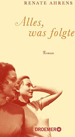 Renate Ahrens - Alles, was folgte: Roman - Preis vom 30.09.2026 09:01:18 h