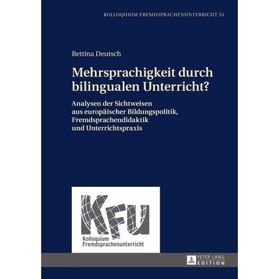 Mehrsprachigkeit durch bilingualen Unterricht?, Gebundene Ausgabe von Bettina Deutsch, Peter Lang GmbH, Internationaler Verlag der Wissenschaften,