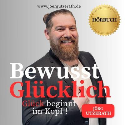 Bewusst Glücklich - Jörg Utzerath, Audio, 4070169348530