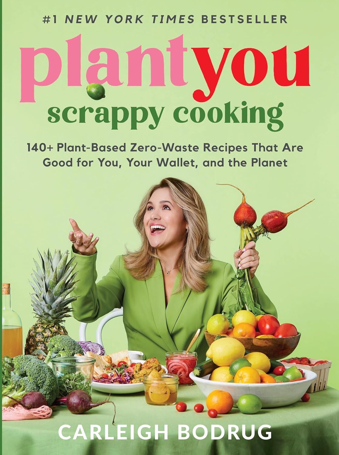 Hachette Go PlantYou: Scrappy Cooking by Carleigh Bodrug - Hardback Vegan Cookbook - 140+ Zero-Waste Plant-Based Recipes - NYT Bestseller