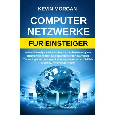 Computer / Computer Netzwerke fur Einsteiger, Taschenbuch von Kevin Morgan, Epubli, 978-3-7575-4387-7