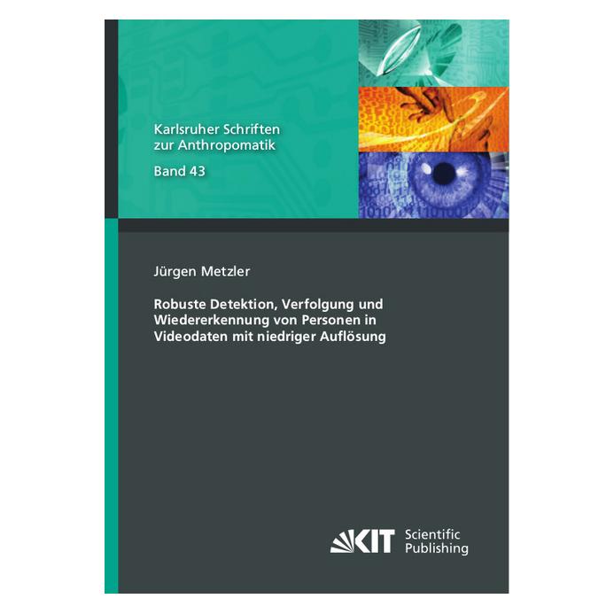 KIT Scientific Publishing Robuste Detektion, Verfolgung und Wiedererkennung von Personen in Videodaten mit niedriger Auflösung (Deutsch, Softcover, Jürgen Metzler) (56150574)