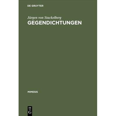 Gegendichtungen, Gebundene Ausgabe von Jürgen Stackelberg, De Gruyter, 978-3-484-55034-6