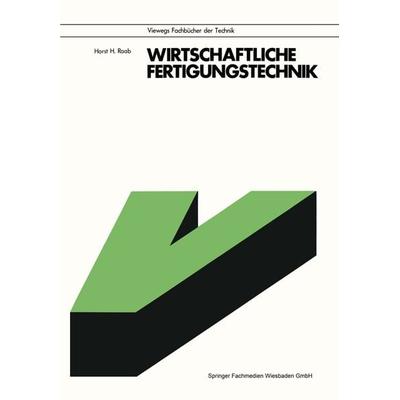 Wirtschaftliche Fertigungstechnik, Taschenbuch von Horst H. Raab, Vieweg & Teubner, 978-3-528-04297-4