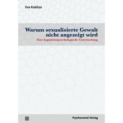 Warum sexualisierte Gewalt nicht angezeigt wird, Taschenbuch von Eva Kubitza, Psychosozial, 978-3-8379-3252-2