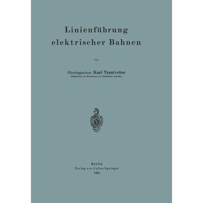 Linienführung elektrischer Bahnen, Taschenbuch von Karl Trautvetter, Springer Berlin, 978-3-642-47309-8