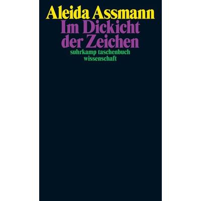 Im Dickicht der Zeichen, Taschenbuch von Aleida Assmann, Suhrkamp, 978-3-518-30029-9