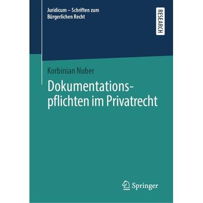 Dokumentationspflichten im Privatrecht, Gebundene Ausgabe von Korbinian Nuber, Springer Fachmedien Wiesbaden GmbH, 978-3-658-28476-3