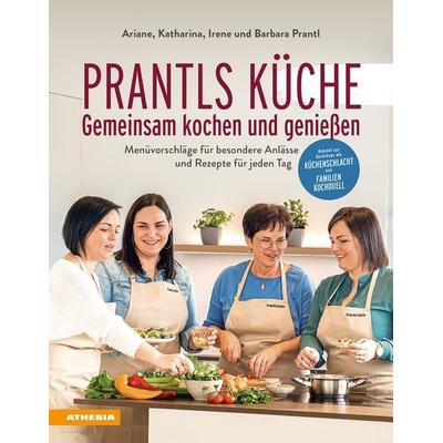 Prantls Küche: Gemeinsam kochen und genießen, Gebundene Ausgabe von Ariane Prantl,Katharina Prantl,Irene Prantl,Barbara Prantl, Athesia-Tappeiner