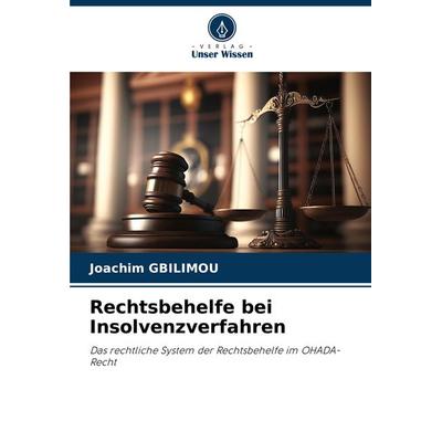 Rechtsbehelfe bei Insolvenzverfahren, Taschenbuch von Joachim Gbilimou, Verlag Unser Wissen, 978-620-7-78108-9
