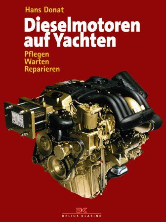 Hans Donat - Dieselmotoren auf Yachten: Pflegen, warten, reparieren - Preis vom 09.10.2026 07:28:09 h