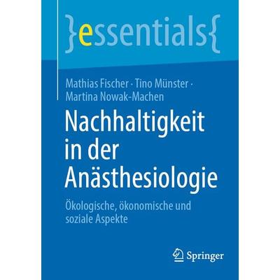 Nachhaltigkeit in der Anästhesiologie, Taschenbuch von Mathias Fischer,Tino Münster,Martina Nowak-Machen, Springer Berlin, 978-3-662-70615-2