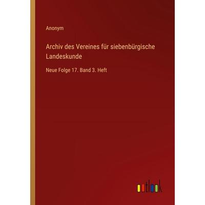 Archiv des Vereines für siebenbürgische Landeskunde, Taschenbuch von Anonym, Outlook, 978-3-368-55520-7