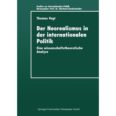 Der Neorealismus in der internationalen Politik, Taschenbuch von Thomas Vogt, Deutscher Universitätsverlag, 978-3-8244-4353-6