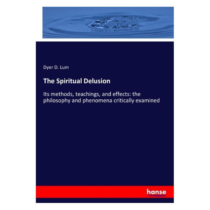 Hansebooks The Spiritual Delusion (Dyer D. Lum, 2017) (55931575)