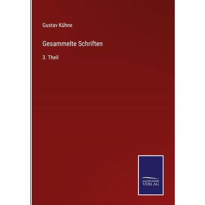 Gesammelte Schriften, Gebundene Ausgabe von Gustav Kühne, Outlook, 978-3-375-01023-2