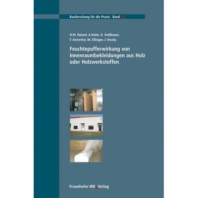 Feuchtepufferwirkung von Innenraumbekleidungen aus Holz oder Holzwerkstoffen, Taschenbuch von H.M. Künzel,A. Holm,K. Sedlbauer,F. Antretter,M.