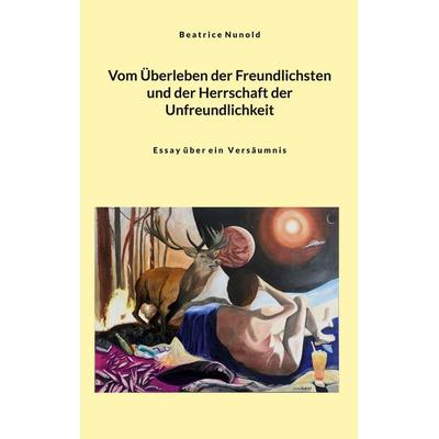 Vom Überleben der Freundlichsten und der Herrschaft der Unfreundlichkeit, Taschenbuch von Beatrice Nunold, BoD – Books on Demand, 978-3-695-19296-0