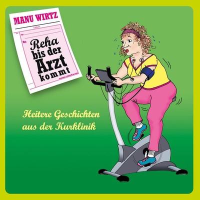 Reha bis der Arzt kommt, Taschenbuch von Manu Wirtz, BoD – Books on Demand, 978-3-7322-9253-0
