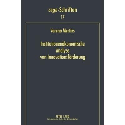 Institutionenökonomische Analyse von Innovationsförderung, Gebundene Ausgabe von Verena Mertins, Peter Lang GmbH, Internationaler Verlag der