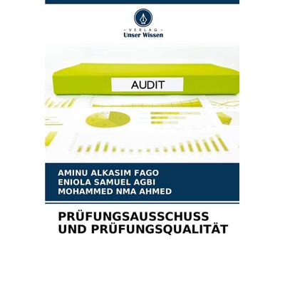 PRÜFUNGSAUSSCHUSS UND PRÜFUNGSQUALITÄT, Taschenbuch von Aminu Alkasim Fago,Eniola Samuel Agbi,Mohammed Nma Ahmed, Verlag Unser Wissen,