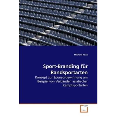 Koza, M: Sport-Branding für Randsportarten, Taschenbuch von Michael Koza, VDM, 978-3-639-23100-7