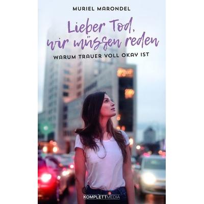 Lieber Tod, wir müssen reden, Taschenbuch von Muriel Marondel, Scholo Verlag, 978-3-8312-0449-6