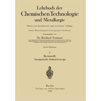Lehrbuch der Chemischen Technologie und Metallurgie, Taschenbuch von Bernhard Neumann, Springer Berlin, 978-3-642-90199-7