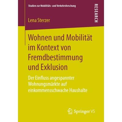 Wohnen und Mobilität im Kontext von Fremdbestimmung und Exklusion, Taschenbuch von Lena Sterzer, Springer Fachmedien Wiesbaden GmbH, 978-3-658-24621-1